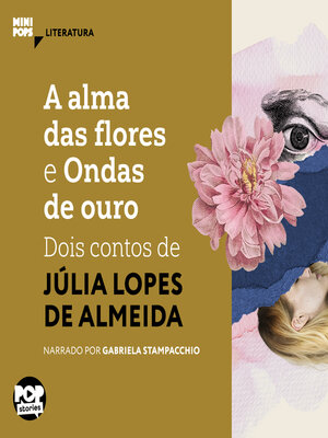 cover image of A alma das flores e Ondas de ouro